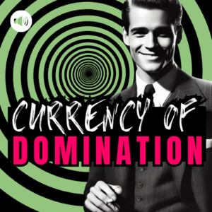 Currency of Domination FinDom Hypnosis